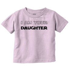 I Am Your Daughter Infant Toddler T Shirt-Direct To Garment Print-Brisco Baby