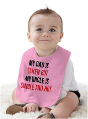 Dad Taken Uncle Single Hot Infant Baby Bib-Direct To Garment Print-Brisco Baby