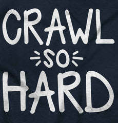 Crawl So Hard Infant Toddler T Shirt-Direct To Garment Print-Brisco Baby