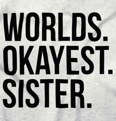 Worlds Okayest Sister Infant Toddler T Shirt-Direct To Garment Print-Brisco Baby