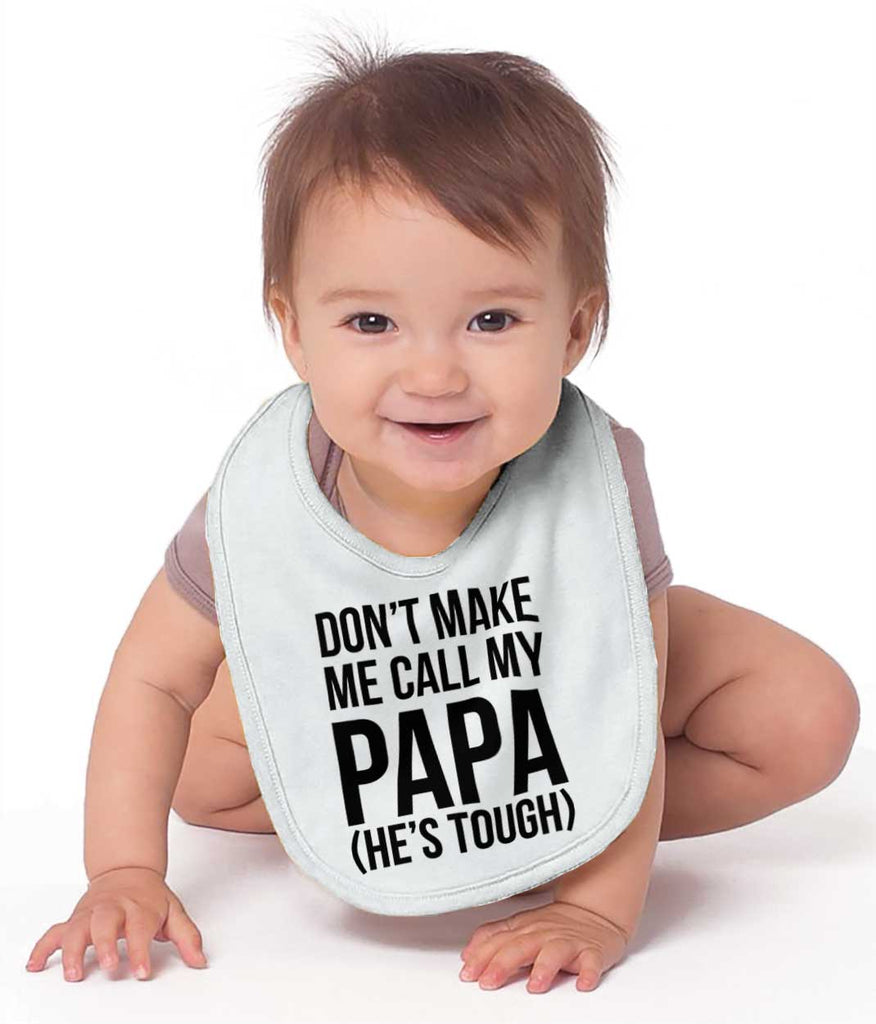 Don't Make Me Call Papa Infant Baby Bib-Direct To Garment Print-Brisco Baby