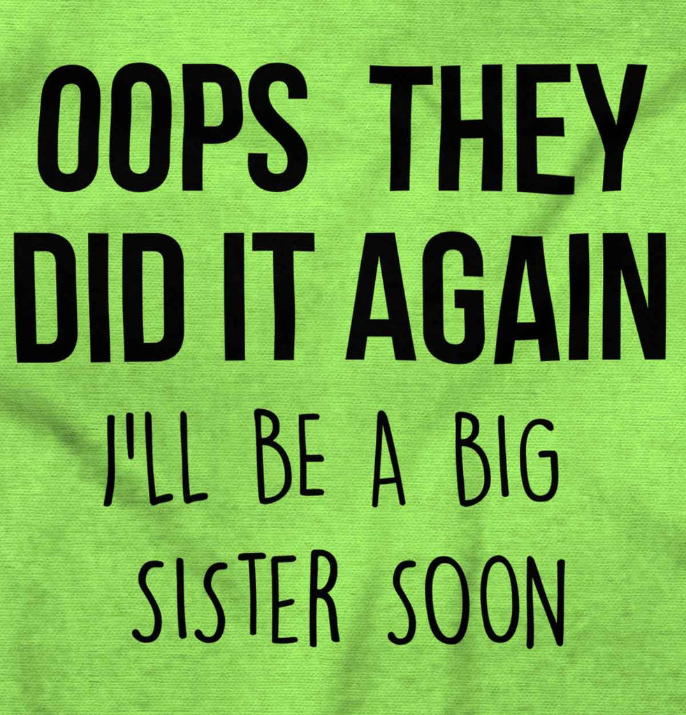 Oops They Did It Again Big Sister Infant Toddler T Shirt-Direct To Garment Print-Brisco Baby