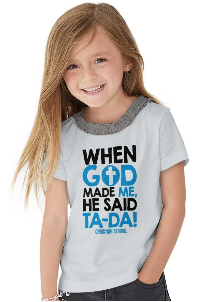 God Said Ta-Da Toddler Ruffled Trim T-Shirt-Direct To Garment Print-Brisco Baby