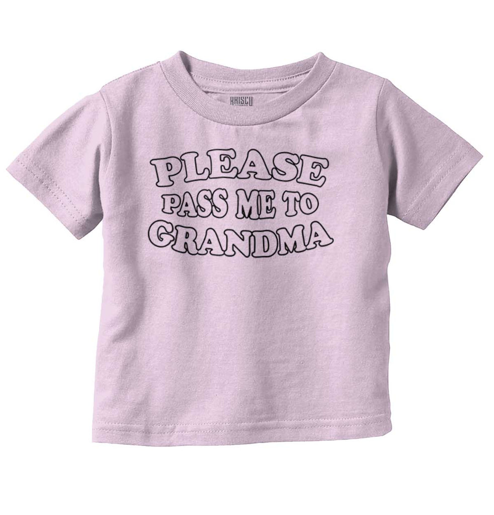 Please Pass Me To Grandma Infant Toddler T Shirt-Direct To Garment Print-Brisco Baby