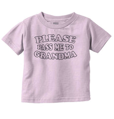 Please Pass Me To Grandma Infant Toddler T Shirt-Direct To Garment Print-Brisco Baby
