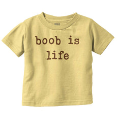 Boob Is Life Infant Toddler T Shirt-Direct To Garment Print-Brisco Baby