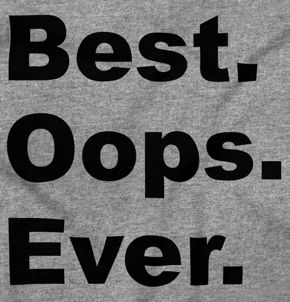 Best Oops Ever Infant Toddler T Shirt-Direct To Garment Print-Brisco Baby