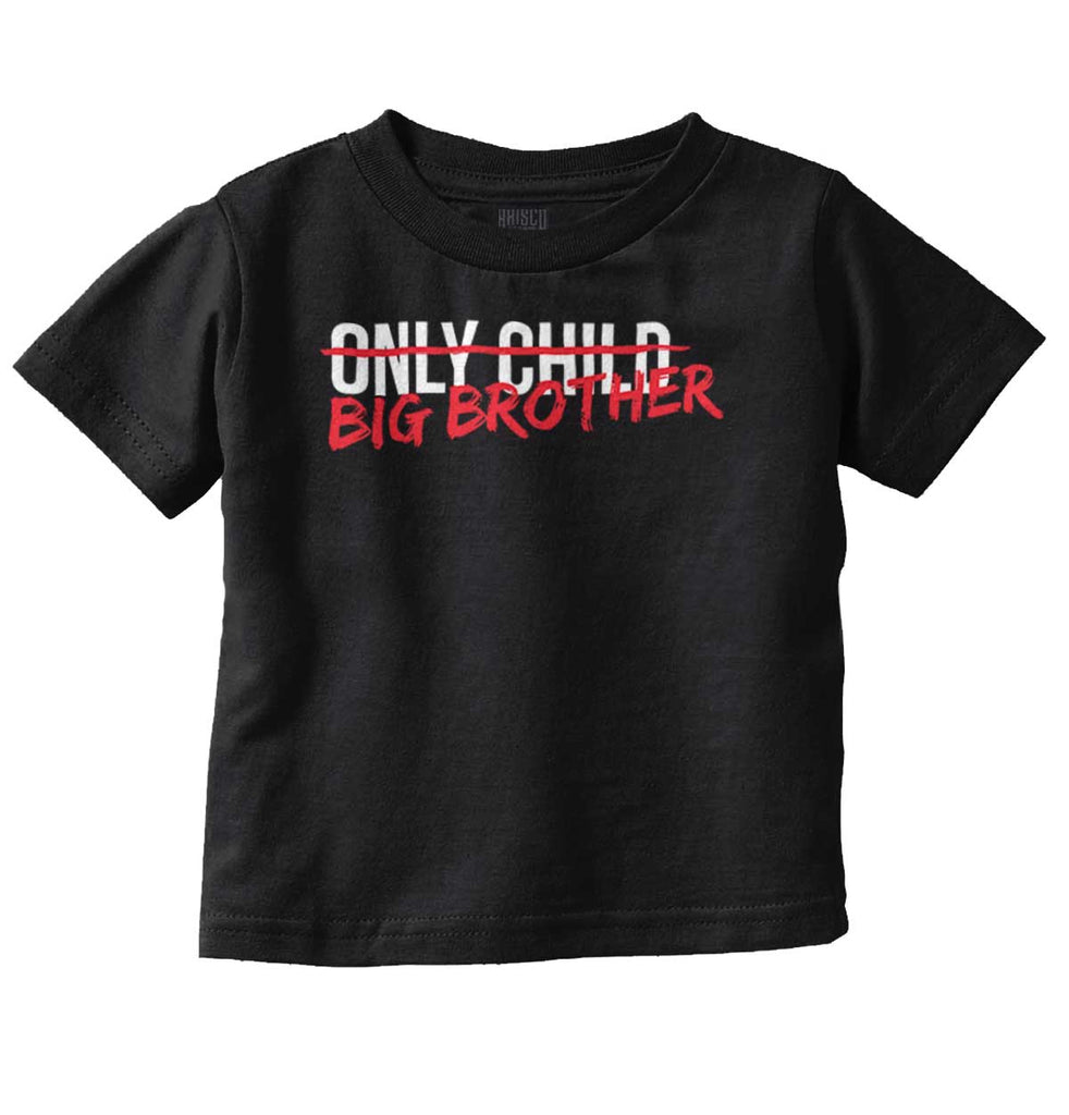 Only Child Big Brother Infant Toddler T Shirt-Direct To Garment Print-Brisco Baby