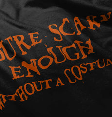 You're Scary Enough Infant Toddler T Shirt-Direct To Garment Print-Brisco Baby