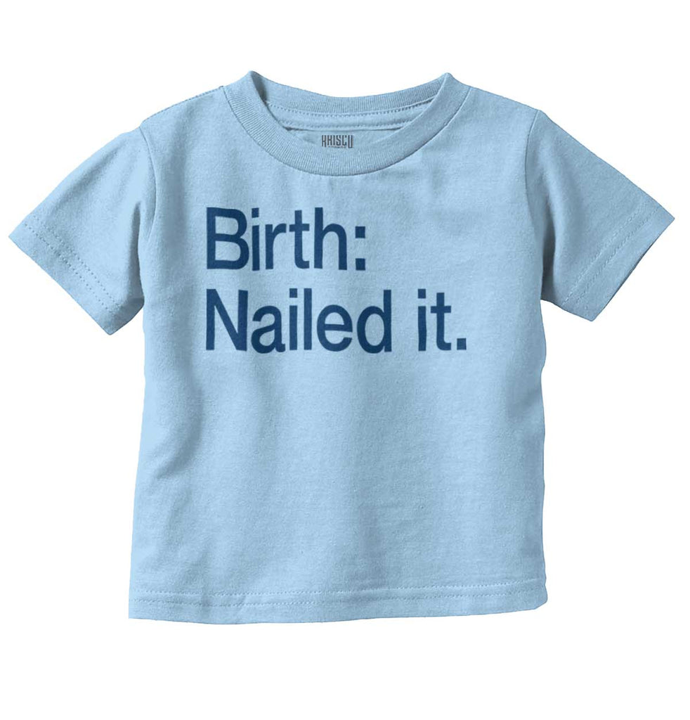 Nailed It Infant Toddler T Shirt-Direct To Garment Print-Brisco Baby