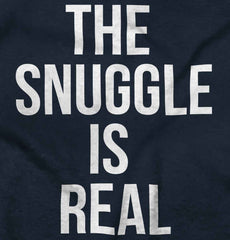 The Snuggle Is Real Infant Toddler T Shirt-Direct To Garment Print-Brisco Baby