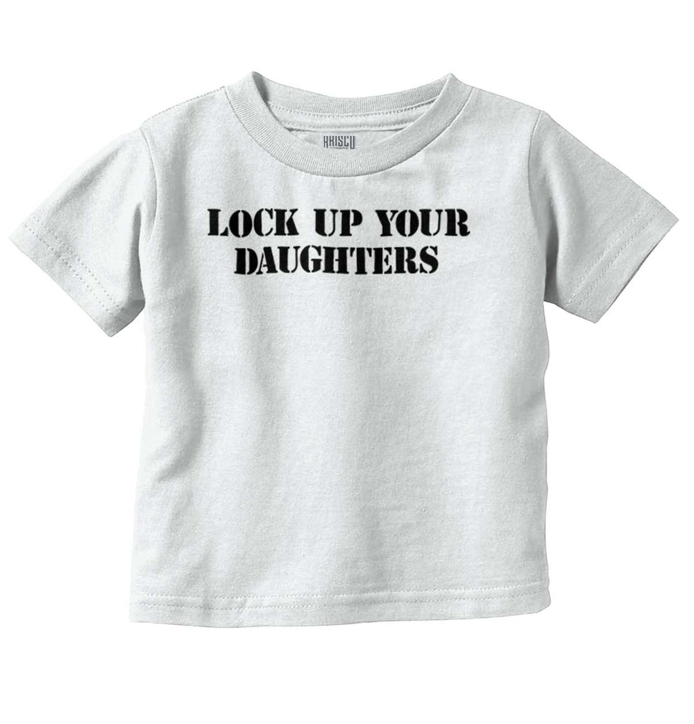 Lock Up Daughters Infant Toddler T Shirt-Direct To Garment Print-Brisco Baby