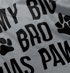 My Big Bro Has Paws Infant Toddler T Shirt-Direct To Garment Print-Brisco Baby