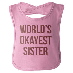 World's Okayest Sister Infant Baby Bib-Direct To Garment Print-Brisco Baby