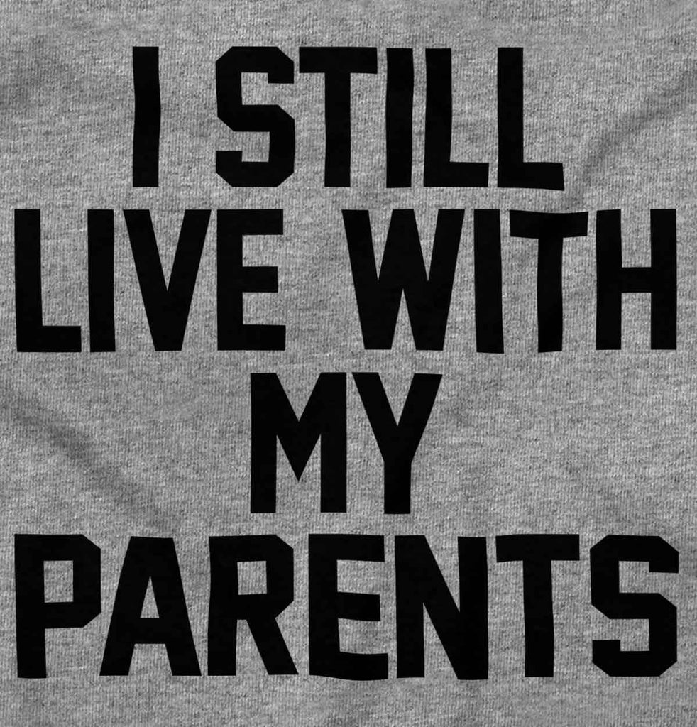 Live With My Parents Infant Toddler T Shirt-Direct To Garment Print-Brisco Baby