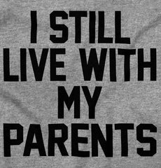 Live With My Parents Infant Toddler T Shirt-Direct To Garment Print-Brisco Baby