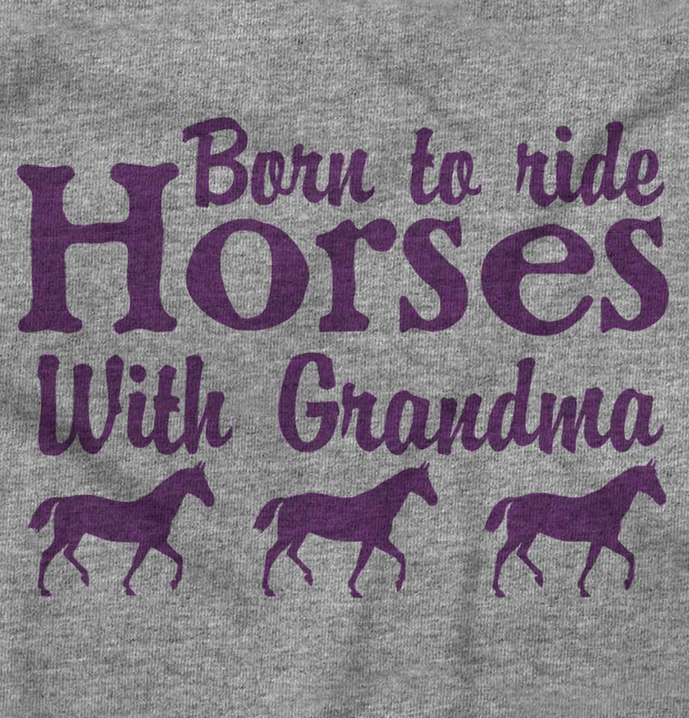 Born To Ride Horses With Grandma Infant Toddler T Shirt-Direct To Garment Print-Brisco Baby