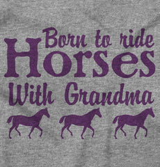 Born To Ride Horses With Grandma Infant Toddler T Shirt-Direct To Garment Print-Brisco Baby