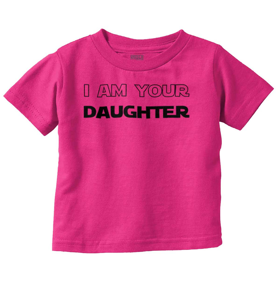 I Am Your Daughter Infant Toddler T Shirt-Direct To Garment Print-Brisco Baby