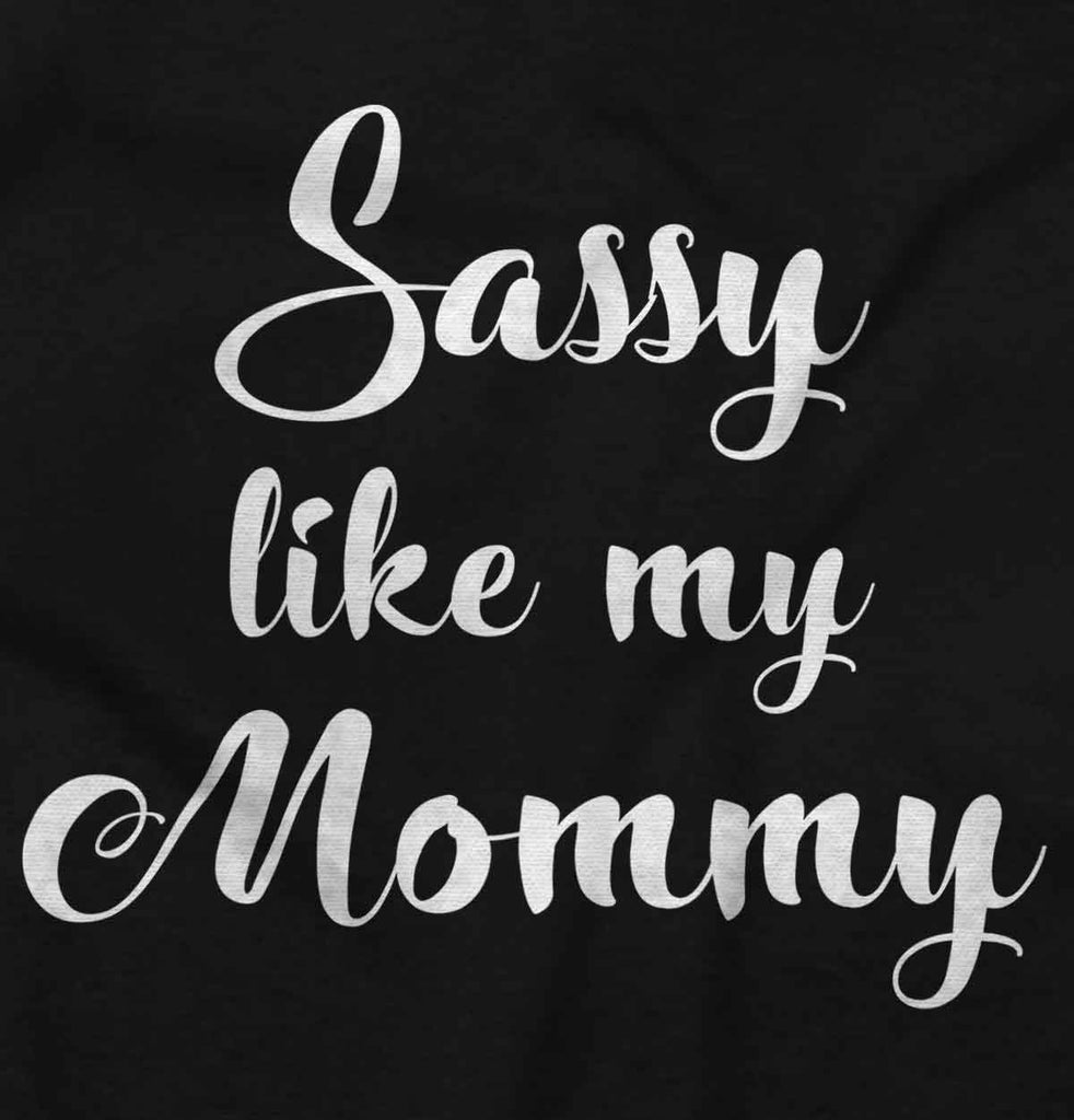 Sassy Like Mommy Infant Toddler T Shirt-Direct To Garment Print-Brisco Baby