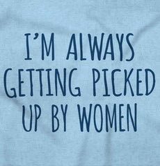 Picked Up By Ladies Infant Toddler T Shirt-Direct To Garment Print-Brisco Baby