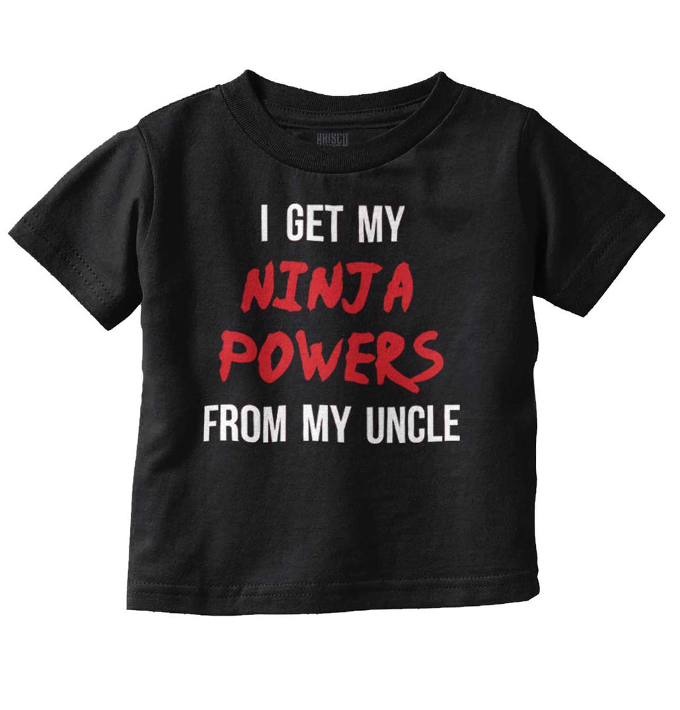 Get Ninja Powers From Uncle Infant Toddler T Shirt-Direct To Garment Print-Brisco Baby