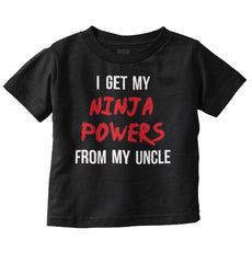 Get Ninja Powers From Uncle Infant Toddler T Shirt-Direct To Garment Print-Brisco Baby
