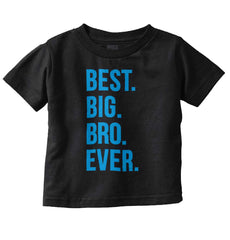 Best Big Bro Ever Infant Toddler T Shirt-Direct To Garment Print-Brisco Baby