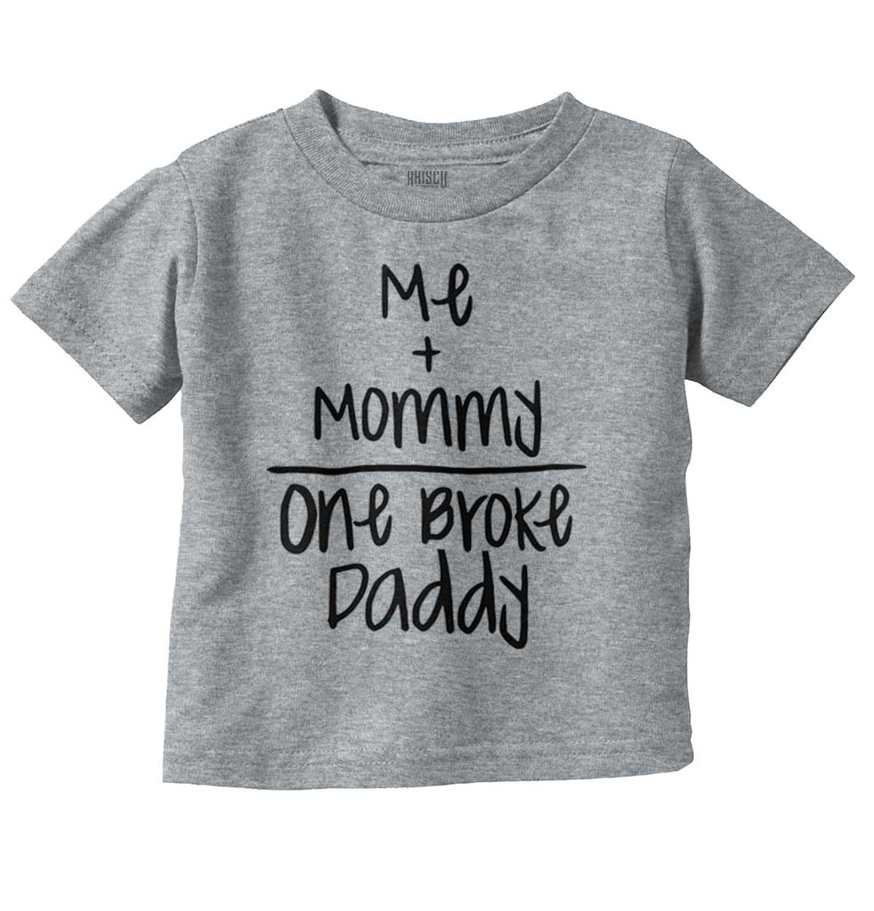 One Broke Daddy Infant Toddler T Shirt-Direct To Garment Print-Brisco Baby
