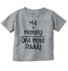 One Broke Daddy Infant Toddler T Shirt-Direct To Garment Print-Brisco Baby