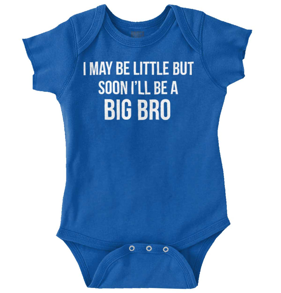 I May Be Little But Soon I'll Be A Big Bro Romper Bodysuit-Direct To Garment Print-Brisco Baby