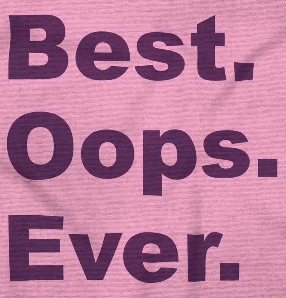 Best Oops Ever Infant Toddler T Shirt-Direct To Garment Print-Brisco Baby