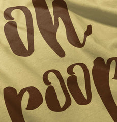 Oh Poop Infant Toddler T Shirt-Direct To Garment Print-Brisco Baby