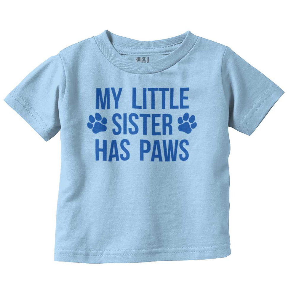 My Little Sister Has Paws Infant Toddler T Shirt-Direct To Garment Print-Brisco Baby