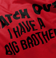 Watch Out I Have A Big Brother Infant Toddler T Shirt-Direct To Garment Print-Brisco Baby