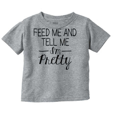 Tell Me I'm Pretty Infant Toddler T Shirt-Direct To Garment Print-Brisco Baby