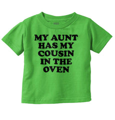 Aunt Has Cousin In Oven Infant Toddler T Shirt-Direct To Garment Print-Brisco Baby