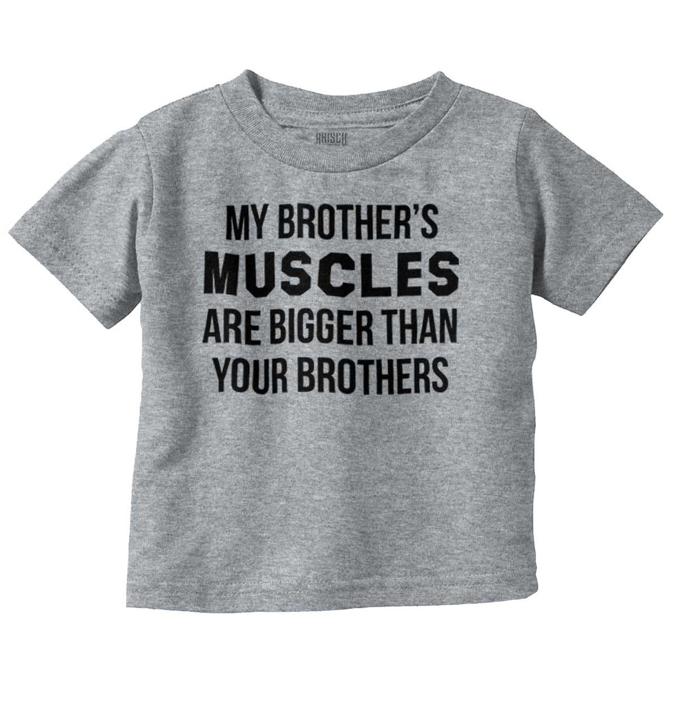 My Brother's Muscles Infant Toddler T Shirt-Direct To Garment Print-Brisco Baby