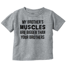My Brother's Muscles Infant Toddler T Shirt-Direct To Garment Print-Brisco Baby