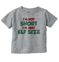 Not Short Elf Size Infant Toddler T Shirt-Direct To Garment Print-Brisco Baby