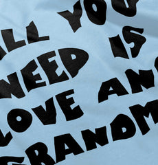All You Need Is Love And Grandma Infant Toddler T Shirt-Direct To Garment Print-Brisco Baby