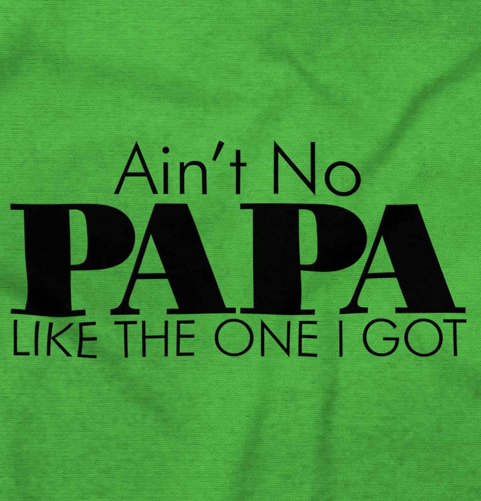 Ain't No Papa Like Mine Infant Toddler T Shirt-Direct To Garment Print-Brisco Baby