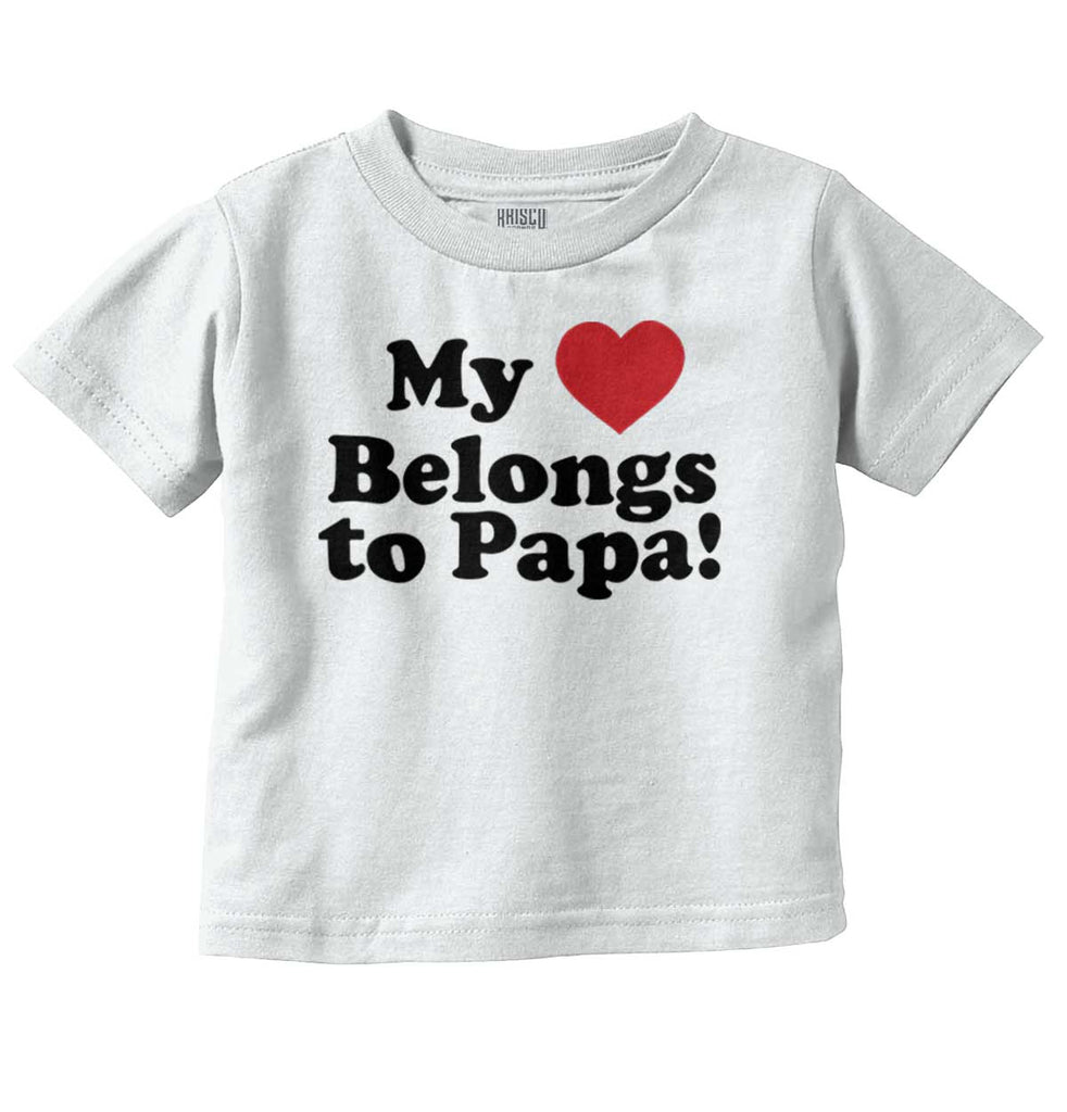 My Heart Belongs To Papa Infant Toddler T Shirt-Direct To Garment Print-Brisco Baby