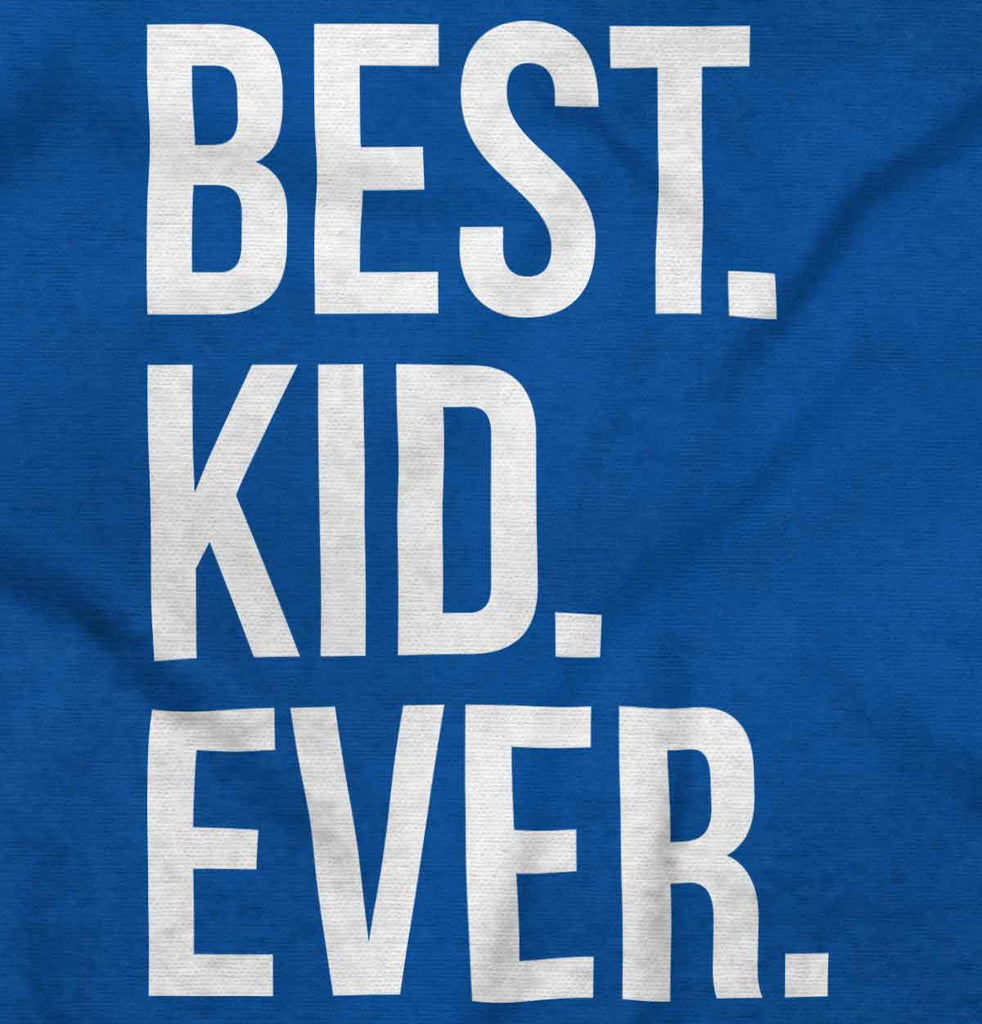 Best Kid Ever Infant Toddler T Shirt-Direct To Garment Print-Brisco Baby
