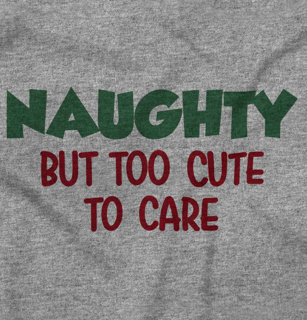 Naughty Too Cute To Care Infant Toddler T Shirt-Direct To Garment Print-Brisco Baby