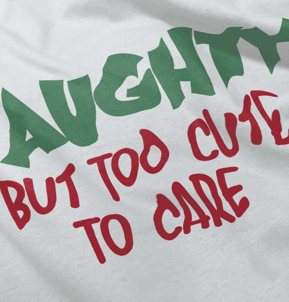 Naughty Too Cute To Care Infant Toddler T Shirt-Direct To Garment Print-Brisco Baby