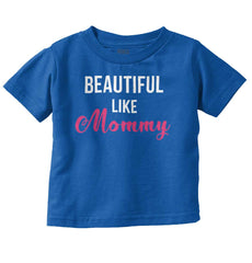 Beautiful Like Mommy Infant Toddler T Shirt-Direct To Garment Print-Brisco Baby