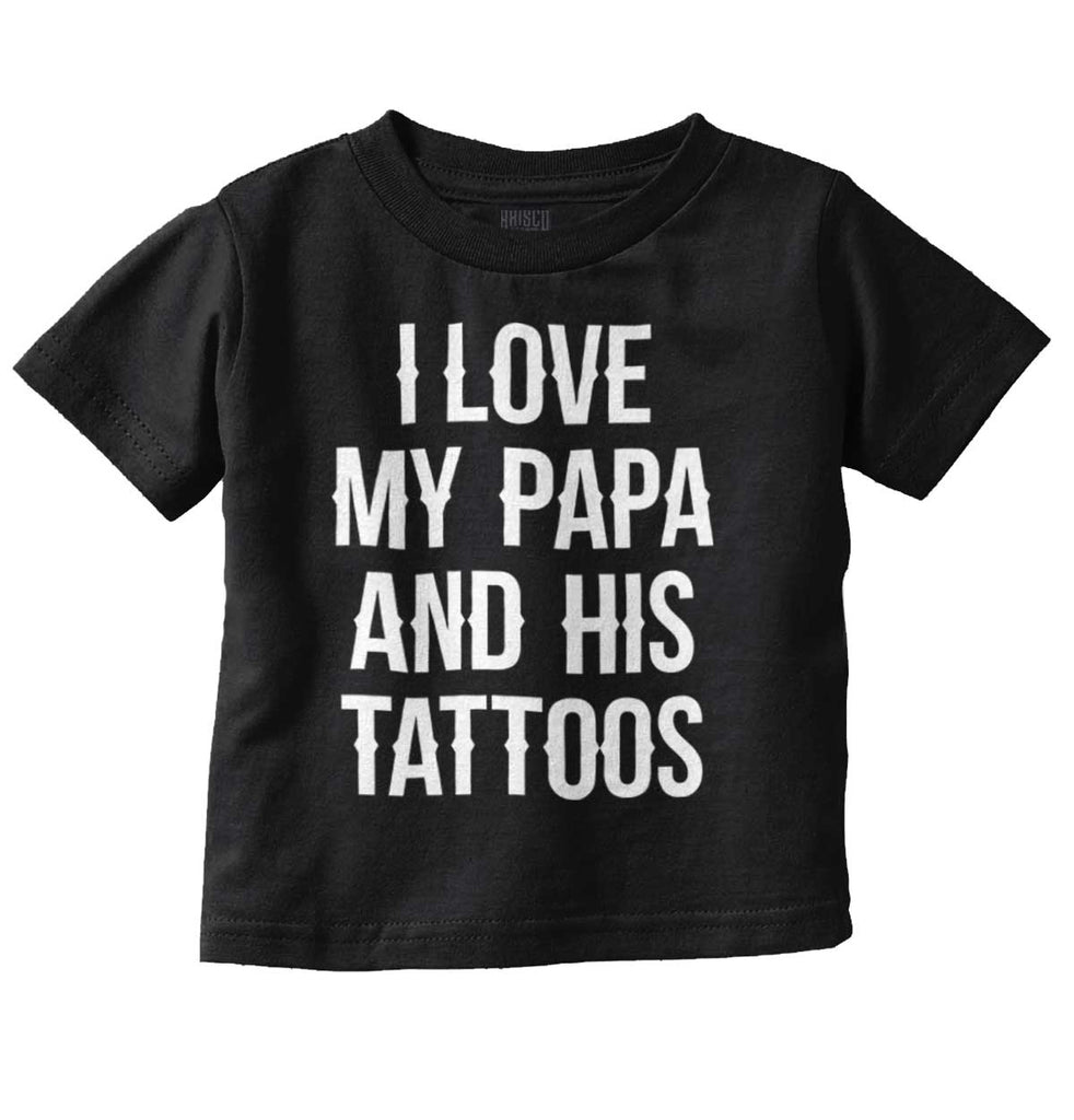 I Love Papa And Tattoos Infant Toddler T Shirt-Direct To Garment Print-Brisco Baby