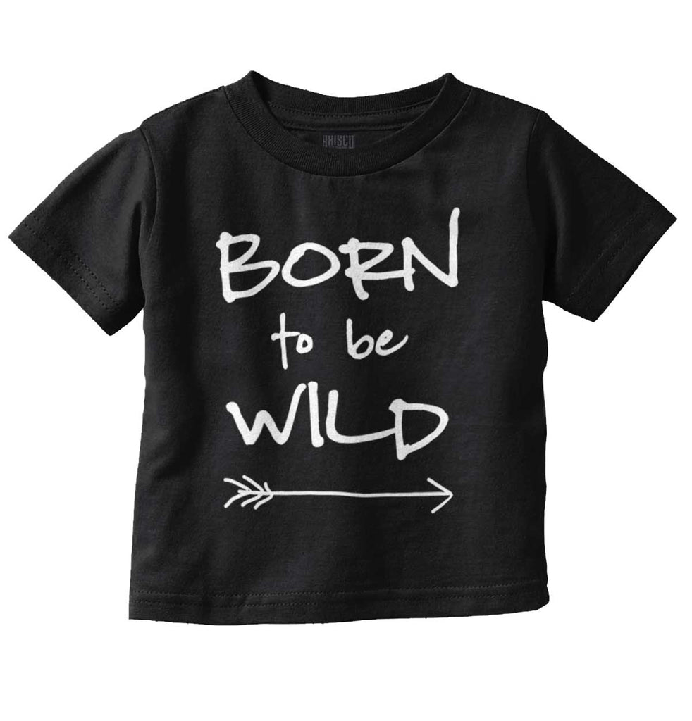 Born To Be Wild Infant Toddler T Shirt-Direct To Garment Print-Brisco Baby