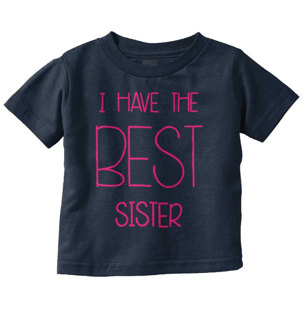 Have The Best Sister Infant Toddler T Shirt-Direct To Garment Print-Brisco Baby